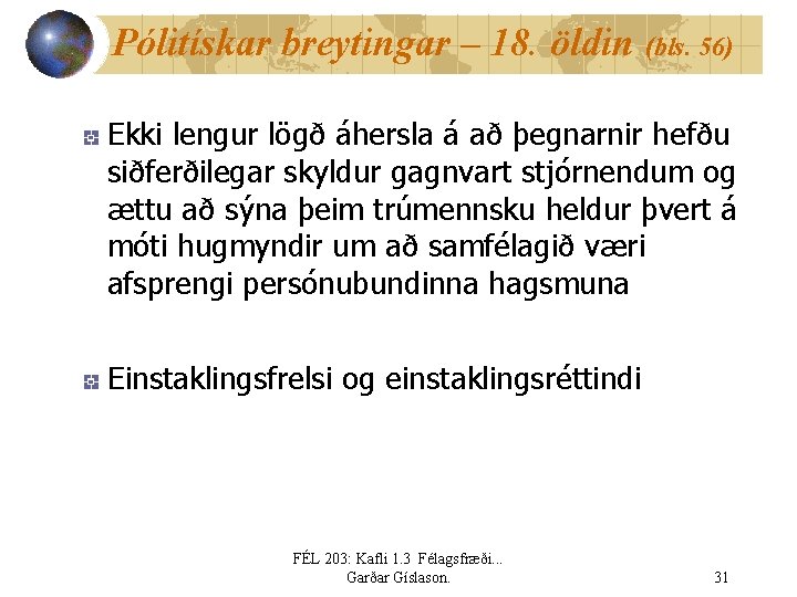 Pólitískar breytingar – 18. öldin (bls. 56) Ekki lengur lögð áhersla á að þegnarnir