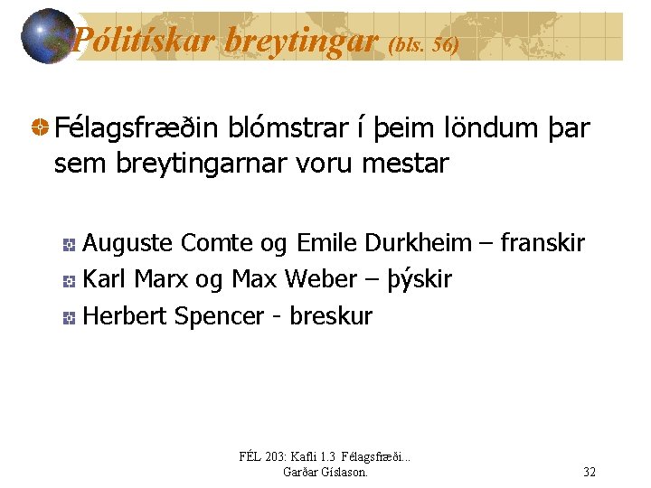 Pólitískar breytingar (bls. 56) Félagsfræðin blómstrar í þeim löndum þar sem breytingarnar voru mestar