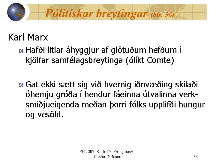 Pólitískar breytingar (bls. 56) Karl Marx Hafði litlar áhyggjur af glötuðum hefðum í kjölfar