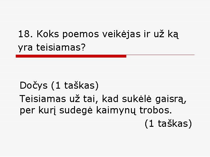 18. Koks poemos veikėjas ir už ką yra teisiamas? Dočys (1 taškas) Teisiamas už