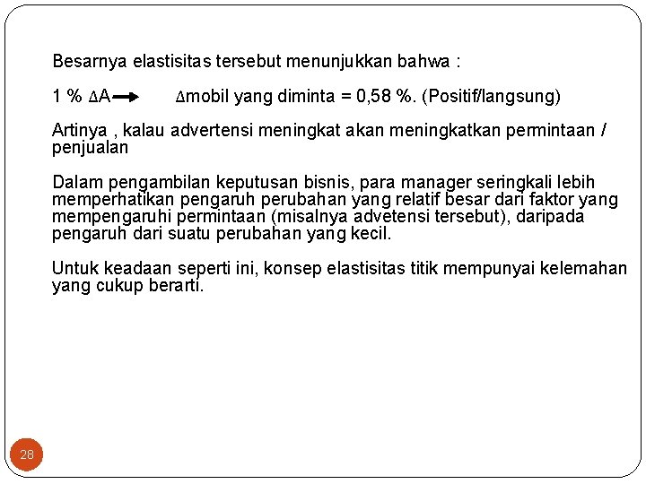 Besarnya elastisitas tersebut menunjukkan bahwa : 1 % ΔA Δmobil yang diminta = 0,