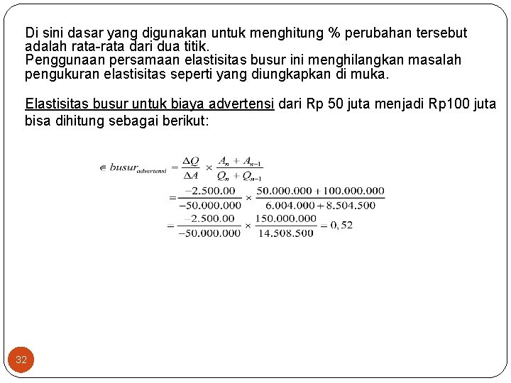 Di sini dasar yang digunakan untuk menghitung % perubahan tersebut adalah rata dari dua