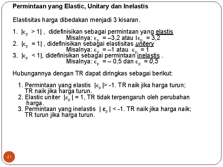 Permintaan yang Elastic, Unitary dan Inelastis Elastisitas harga dibedakan menjadi 3 kisaran. 1. |єp