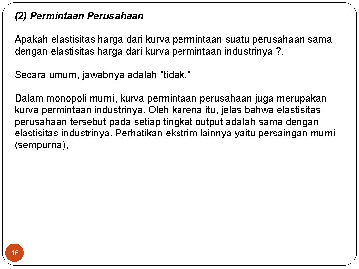 (2) Permintaan Perusahaan Apakah elastisitas harga dari kurva permintaan suatu perusahaan sama dengan elastisitas