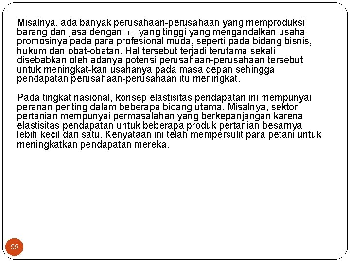 Misalnya, ada banyak perusahaan yang memproduksi barang dan jasa dengan єI yang tinggi yang