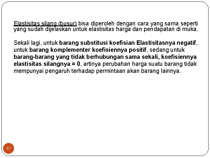 Elastisitas silang (busur) bisa diperoleh dengan cara yang sama seperti yang sudah dijelaskan untuk