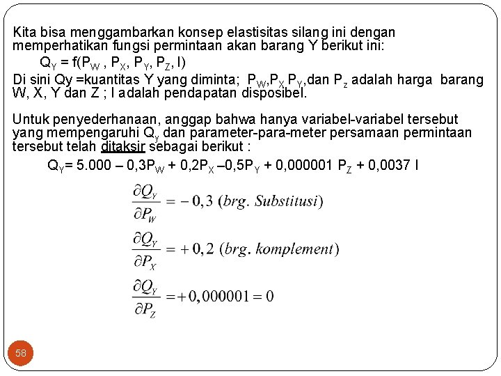 Kita bisa menggambarkan konsep elastisitas silang ini dengan memperhatikan fungsi permintaan akan barang Y