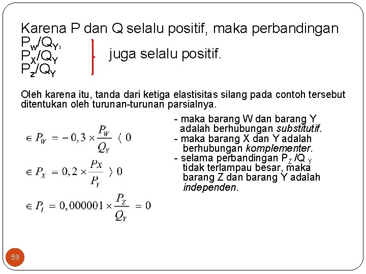 Karena P dan Q selalu positif, maka perbandingan Pw/QY, juga selalu positif. PX/QY Pz/QY