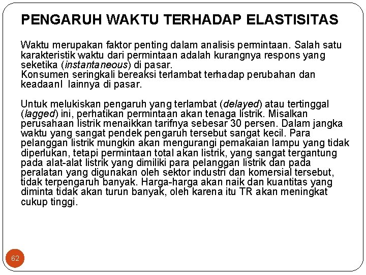 PENGARUH WAKTU TERHADAP ELASTISITAS Waktu merupakan faktor penting dalam analisis permintaan. Salah satu karakteristik