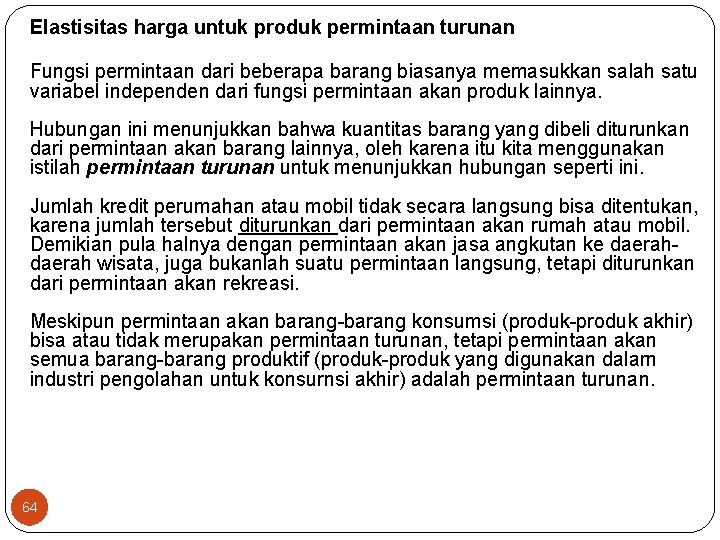 Elastisitas harga untuk produk permintaan turunan Fungsi permintaan dari beberapa barang biasanya memasukkan salah