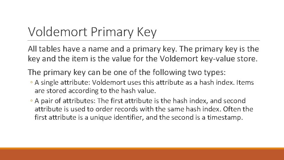 Voldemort Primary Key All tables have a name and a primary key. The primary