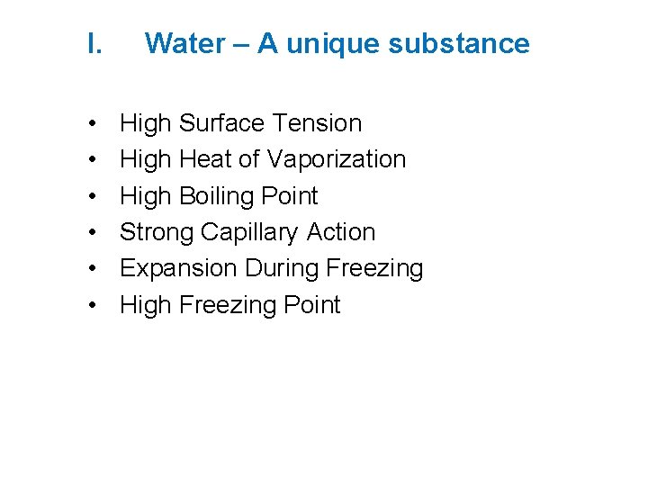 I. • • • Water – A unique substance High Surface Tension High Heat