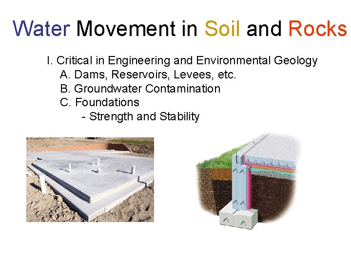 Water Movement in Soil and Rocks I. Critical in Engineering and Environmental Geology A.