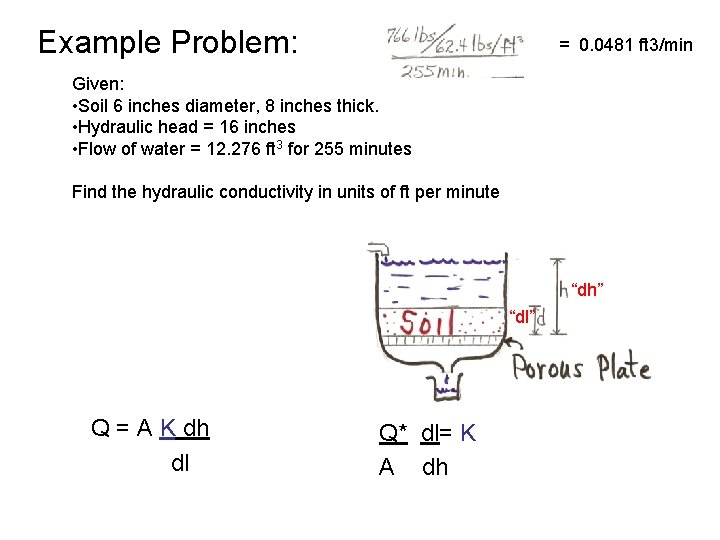 Example Problem: = 0. 0481 ft 3/min Given: • Soil 6 inches diameter, 8