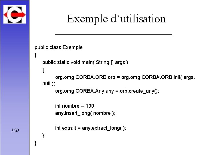 Exemple d’utilisation public class Exemple { public static void main( String [] args )