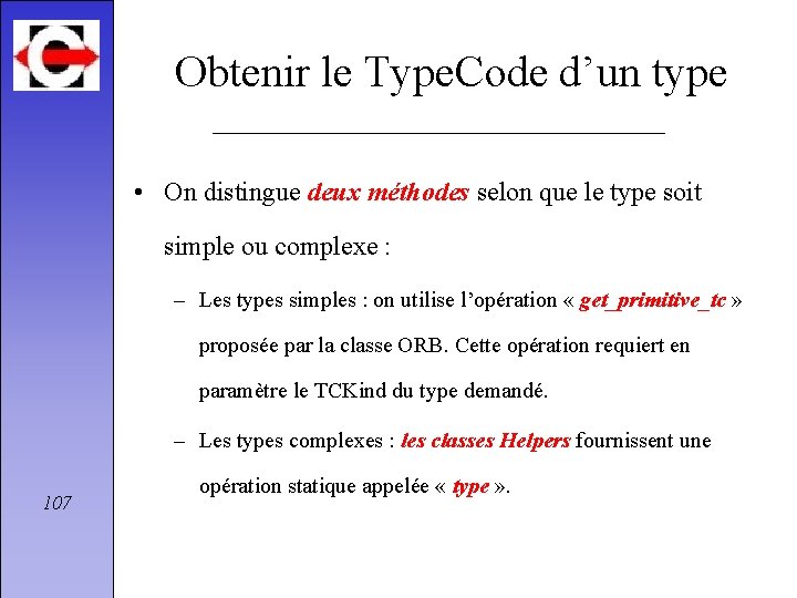 Obtenir le Type. Code d’un type • On distingue deux méthodes selon que le