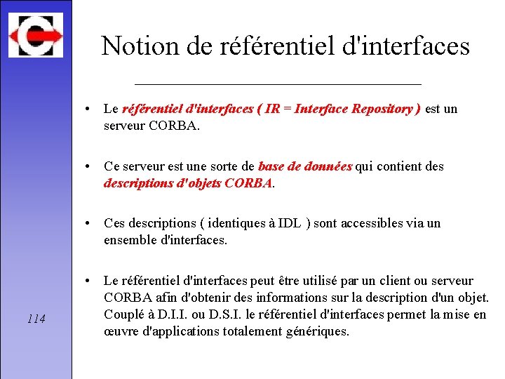 Notion de référentiel d'interfaces • Le référentiel d'interfaces ( IR = Interface Repository )