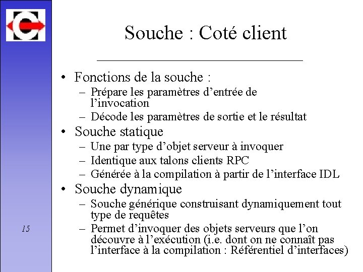 Souche : Coté client • Fonctions de la souche : – Prépare les paramètres