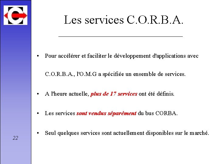 Les services C. O. R. B. A. • Pour accélérer et faciliter le développement