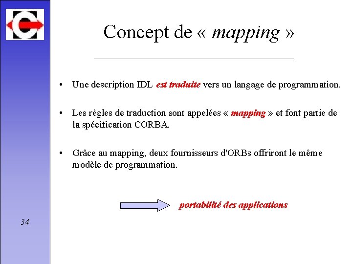 Concept de « mapping » • Une description IDL est traduite vers un langage