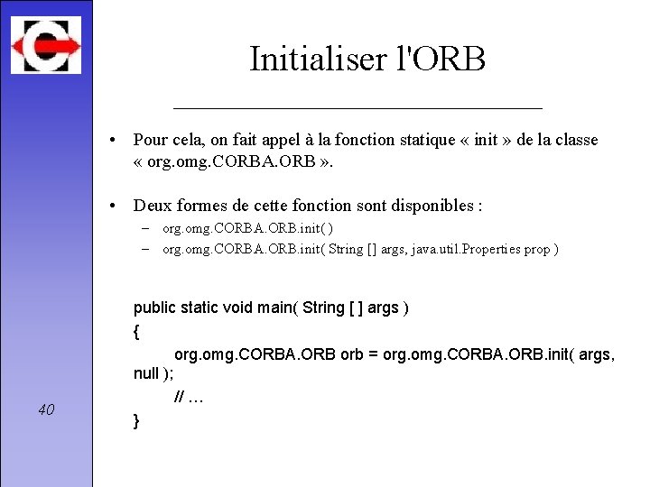 Initialiser l'ORB • Pour cela, on fait appel à la fonction statique « init