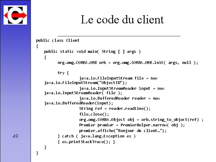 Le code du client public class Client { public static void main( String [