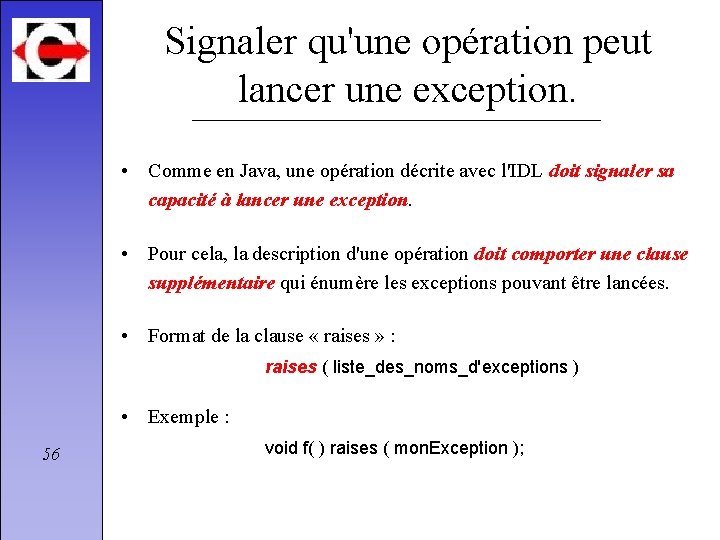 Signaler qu'une opération peut lancer une exception. • Comme en Java, une opération décrite