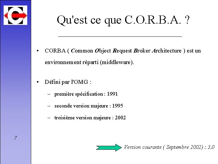 Qu'est ce que C. O. R. B. A. ? • CORBA ( Common Object