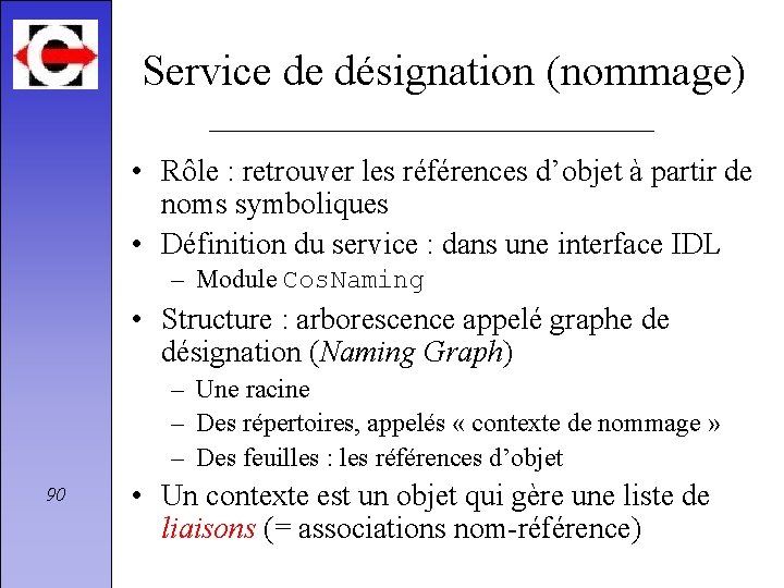 Service de désignation (nommage) • Rôle : retrouver les références d’objet à partir de