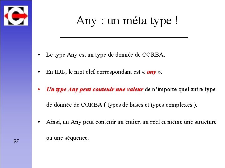 Any : un méta type ! • Le type Any est un type de