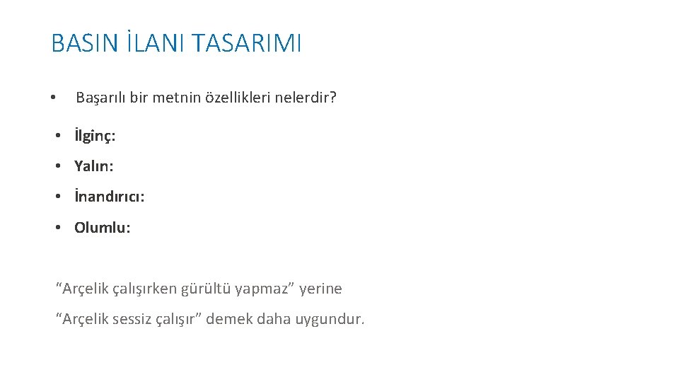 BASIN İLANI TASARIMI • Başarılı bir metnin özellikleri nelerdir? • İlginç: • Yalın: •