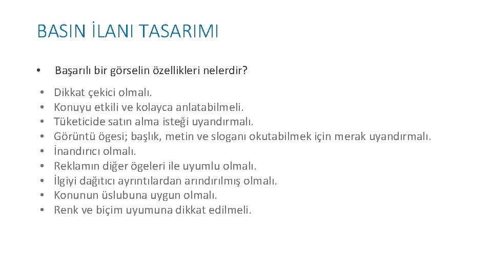 BASIN İLANI TASARIMI • Başarılı bir görselin özellikleri nelerdir? • • • Dikkat çekici