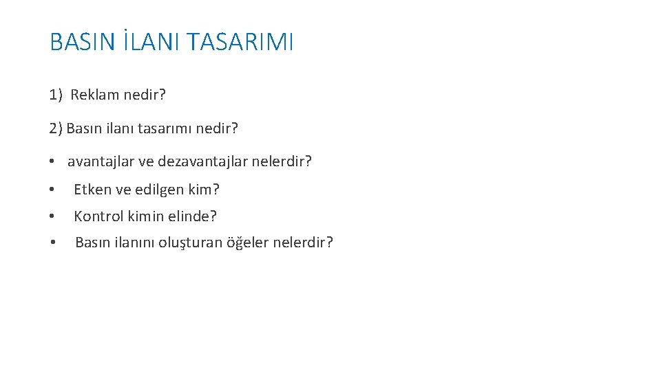 BASIN İLANI TASARIMI 1) Reklam nedir? 2) Basın ilanı tasarımı nedir? • avantajlar ve