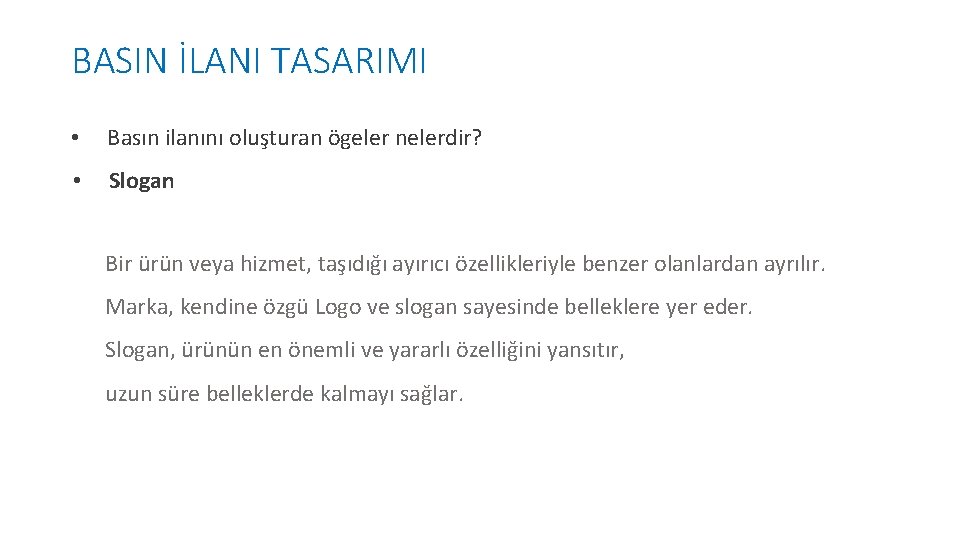 BASIN İLANI TASARIMI • Basın ilanını oluşturan ögeler nelerdir? • Slogan Bir ürün veya