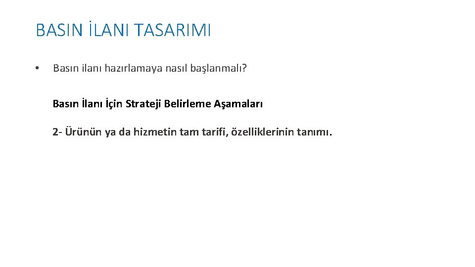 BASIN İLANI TASARIMI • Basın ilanı hazırlamaya nasıl başlanmalı? Basın İlanı İçin Strateji Belirleme