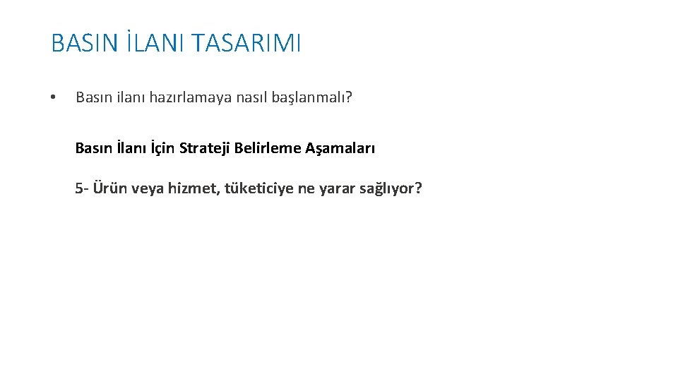 BASIN İLANI TASARIMI • Basın ilanı hazırlamaya nasıl başlanmalı? Basın İlanı İçin Strateji Belirleme