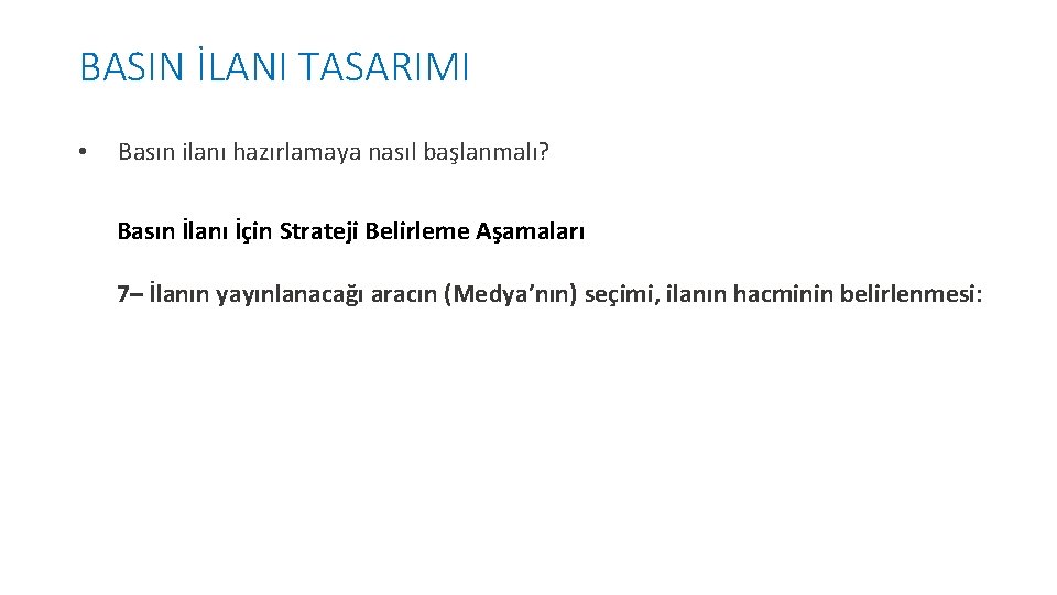 BASIN İLANI TASARIMI • Basın ilanı hazırlamaya nasıl başlanmalı? Basın İlanı İçin Strateji Belirleme