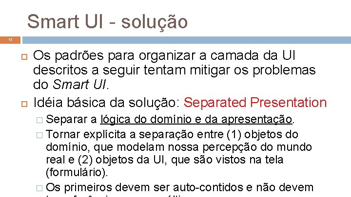 Smart UI - solução 13 Os padrões para organizar a camada da UI descritos