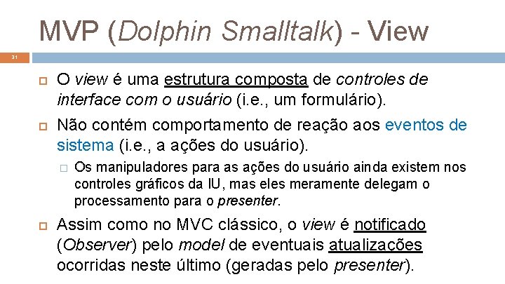 MVP (Dolphin Smalltalk) - View 31 O view é uma estrutura composta de controles