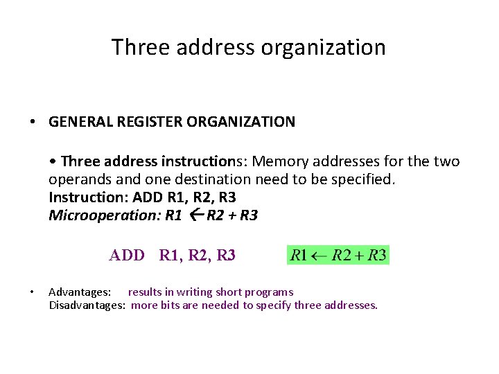Three address organization • GENERAL REGISTER ORGANIZATION • Three address instructions: Memory addresses for Three address organization • GENERAL REGISTER ORGANIZATION • Three address instructions: Memory addresses for