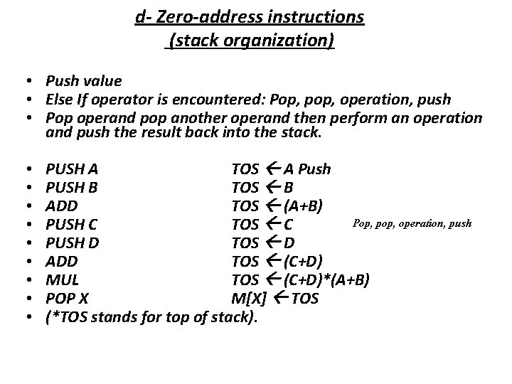 d- Zero-address instructions (stack organization) • Push value • Else If operator is encountered: d- Zero-address instructions (stack organization) • Push value • Else If operator is encountered:
