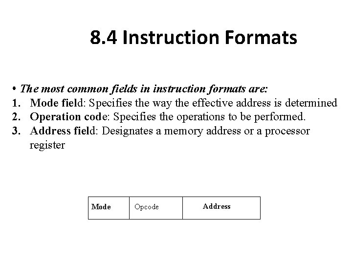 8. 4 Instruction Formats • The most common fields in instruction formats are: 1. 8. 4 Instruction Formats • The most common fields in instruction formats are: 1.