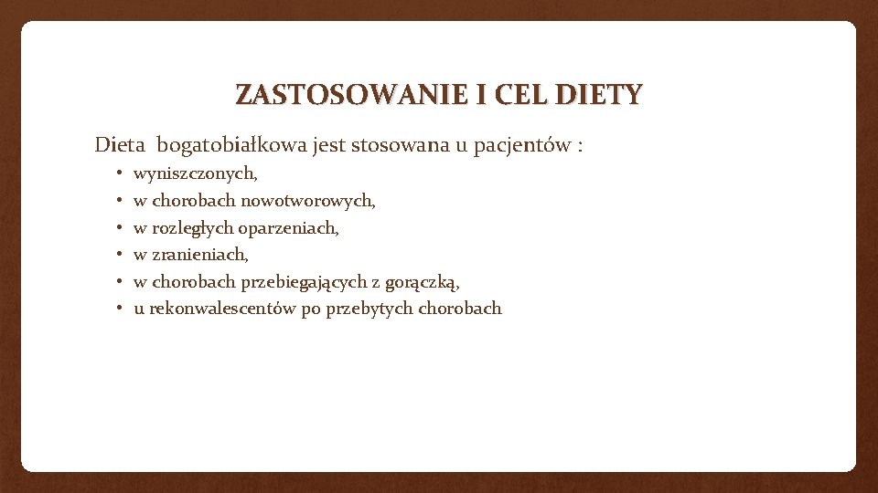 ZASTOSOWANIE I CEL DIETY Dieta bogatobiałkowa jest stosowana u pacjentów : • • •