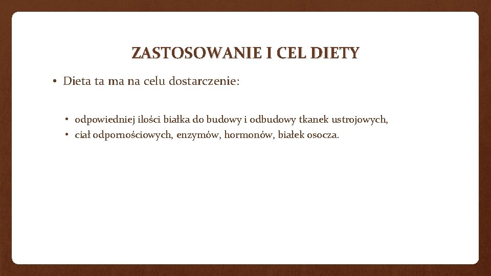 ZASTOSOWANIE I CEL DIETY • Dieta ta ma na celu dostarczenie: • odpowiedniej ilości