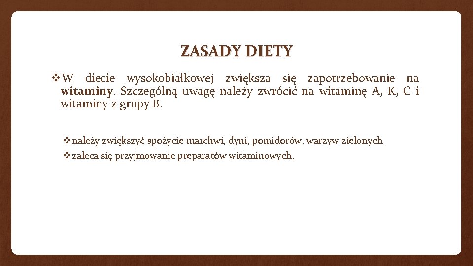 ZASADY DIETY v. W diecie wysokobiałkowej zwiększa się zapotrzebowanie na witaminy. Szczególną uwagę należy