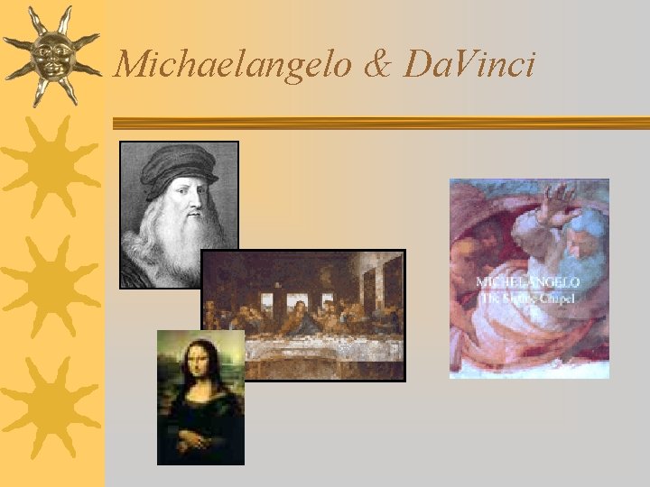 Michaelangelo & Da. Vinci 