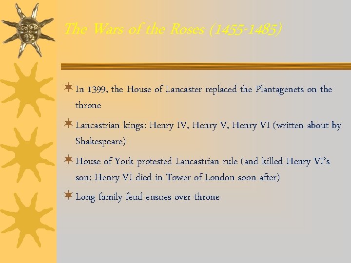 The Wars of the Roses (1455 -1485) ¬ In 1399, the House of Lancaster