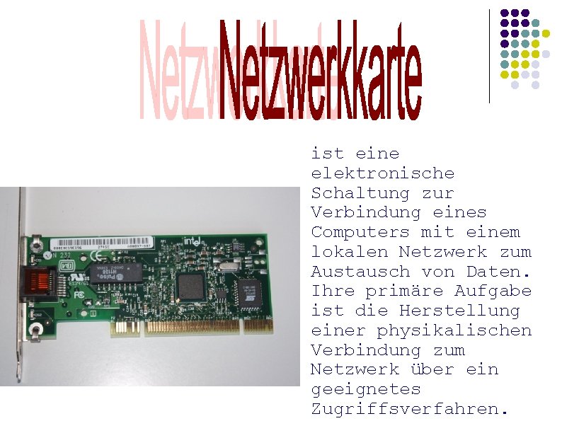 ist eine elektronische Schaltung zur Verbindung eines Computers mit einem lokalen Netzwerk zum Austausch