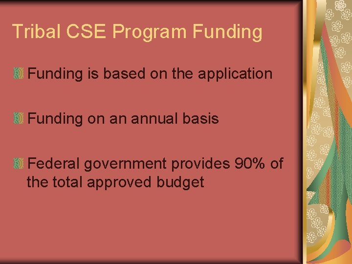 Tribal CSE Program Funding is based on the application Funding on an annual basis