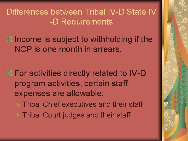 Differences between Tribal IV-D State IV -D Requirements Income is subject to withholding if